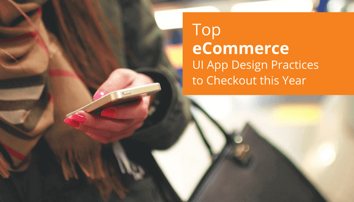 Top eCommerce UI App Design Practices to Checkout this Year