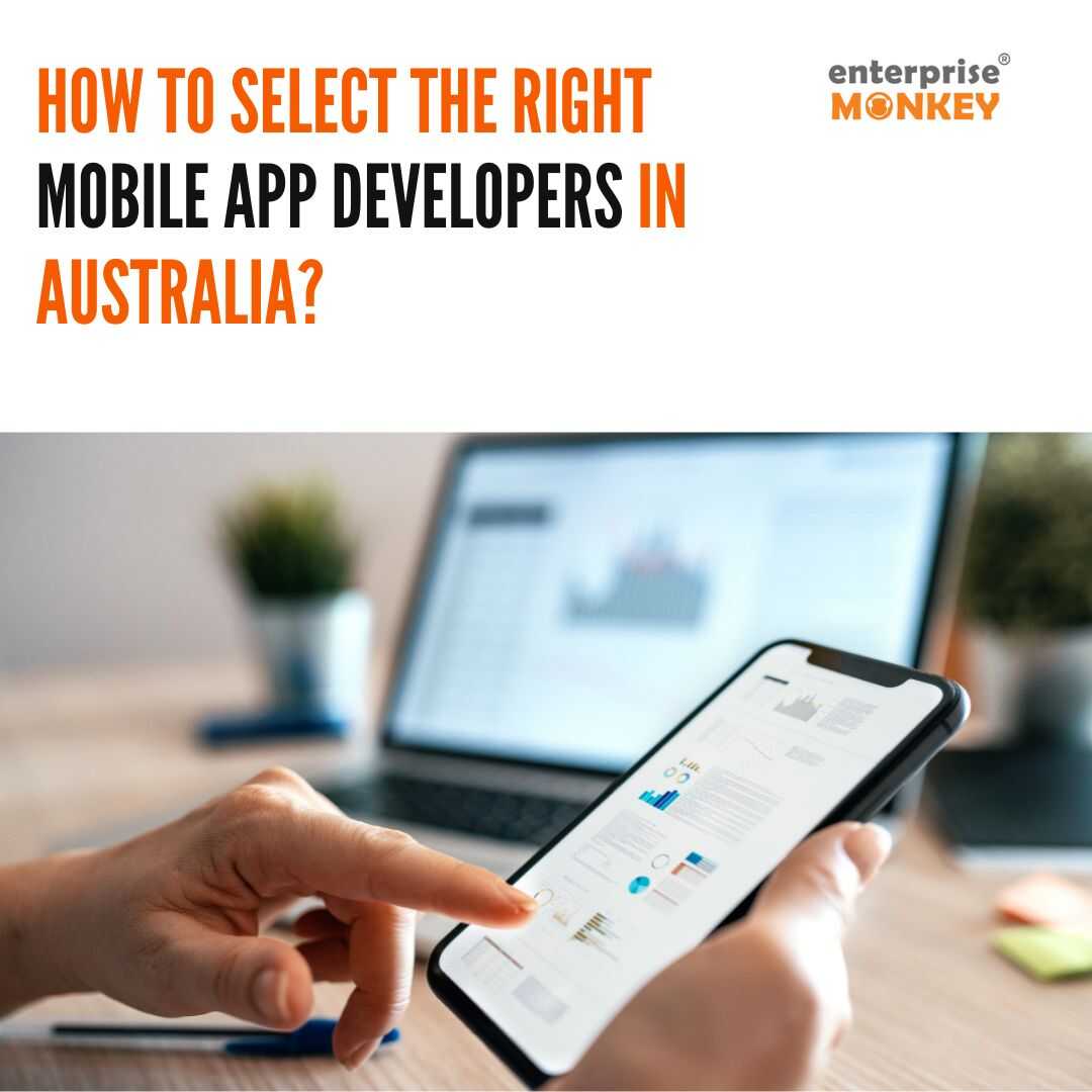 How to Choose the Right Mobile App Developers in Australia?