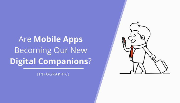 Mobile apps are becoming new companions - Infographic
