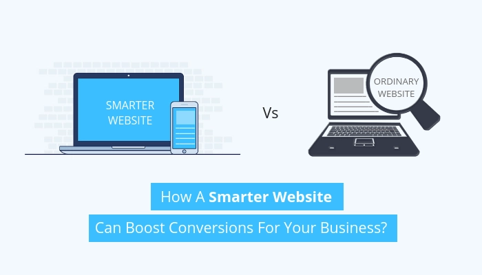 How A Smarter Website Can Boost Conversions For Your Business?