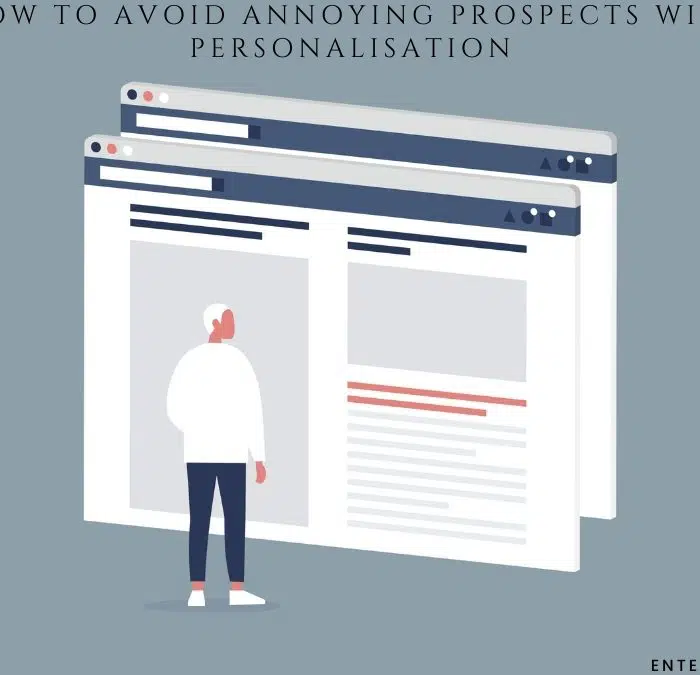 How to avoid annoying prospects with personalisation