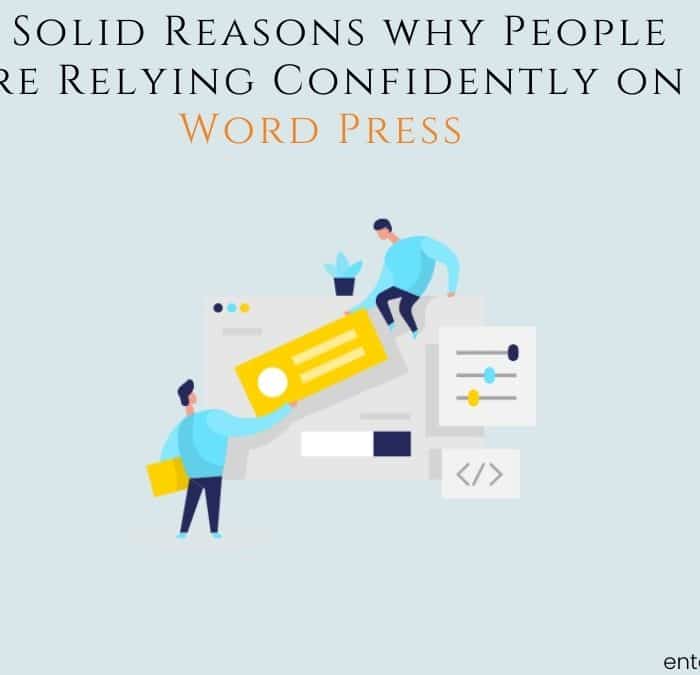 5 Reasons why People are Relying Confidently on Word Press