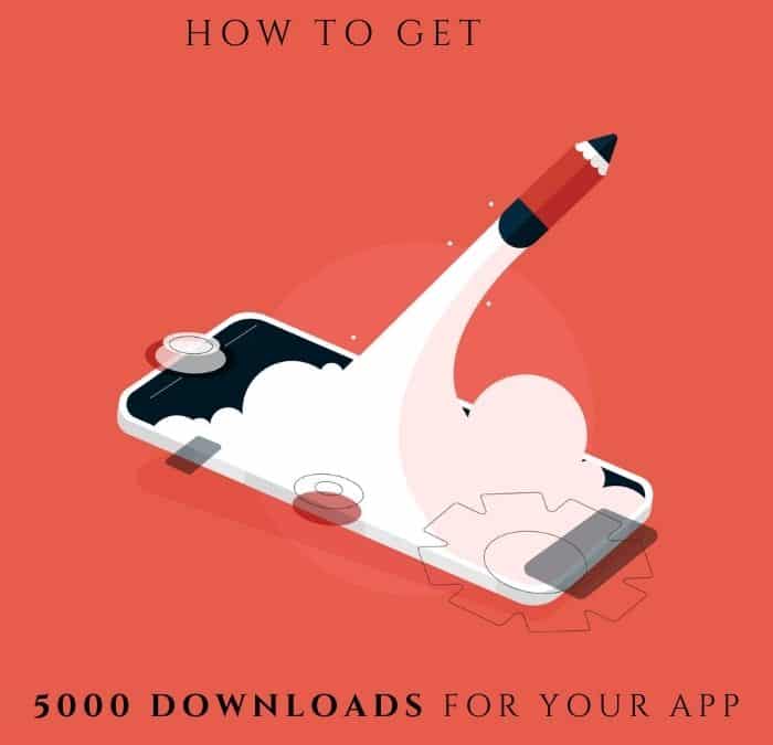 6 Solid Tips for Getting 5000+ Downloads for your Mobile App