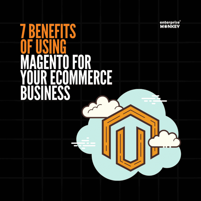 7 Benefits of Using Magento for your eCommerce Business