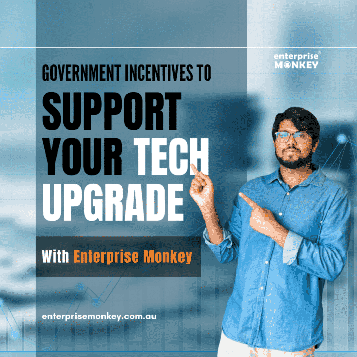 Utilise recently Announced Government Incentives to support your Tech Upgrade
